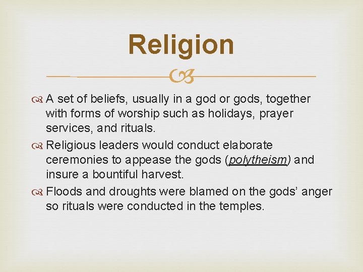 Religion A set of beliefs, usually in a god or gods, together with forms