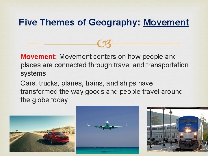 Five Themes of Geography: Movement: Movement centers on how people and places are connected