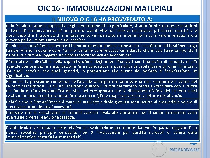 OIC 16 - IMMOBILIZZAZIONI MATERIALI IL NUOVO OIC 16 HA PROVVEDUTO A: Chiarire alcuni