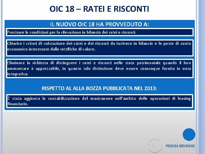 OIC 18 – RATEI E RISCONTI IL NUOVO OIC 18 HA PROVVEDUTO A: Precisare