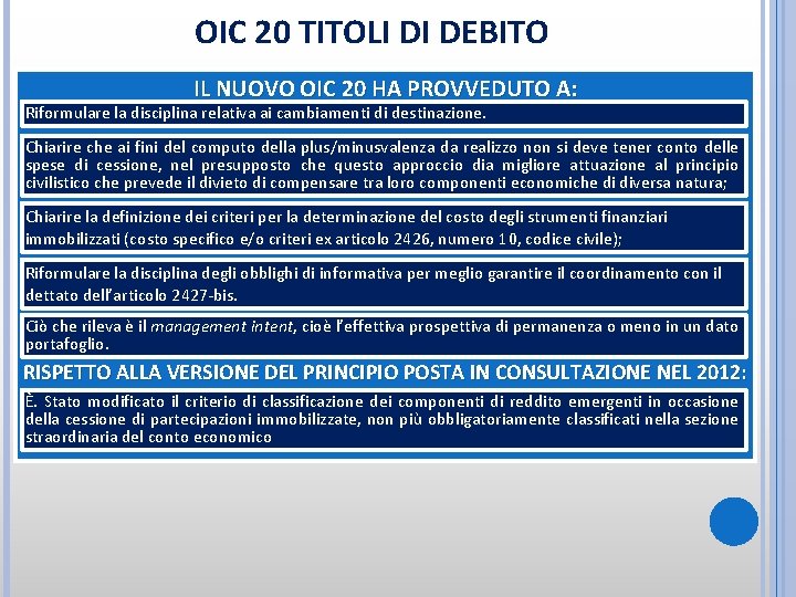 OIC 20 TITOLI DI DEBITO IL NUOVO OIC 20 HA PROVVEDUTO A: Riformulare la