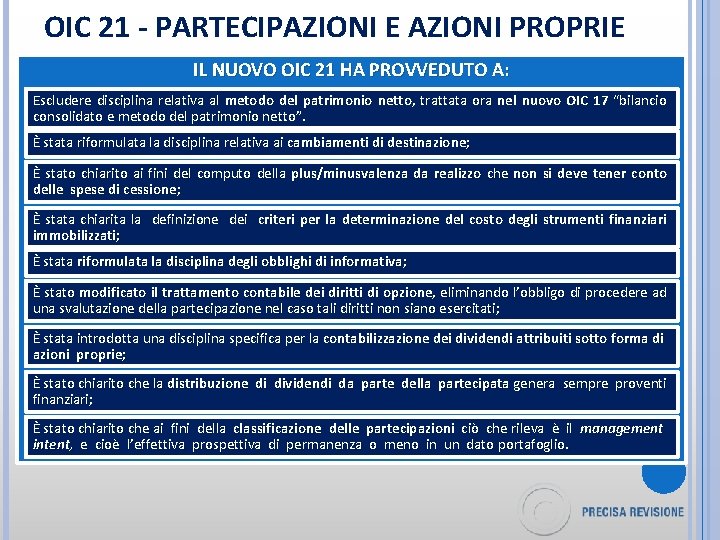 OIC 21 - PARTECIPAZIONI E AZIONI PROPRIE IL NUOVO OIC 21 HA PROVVEDUTO A: