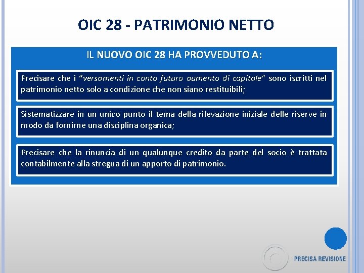 OIC 28 - PATRIMONIO NETTO IL NUOVO OIC 28 HA PROVVEDUTO A: Precisare che