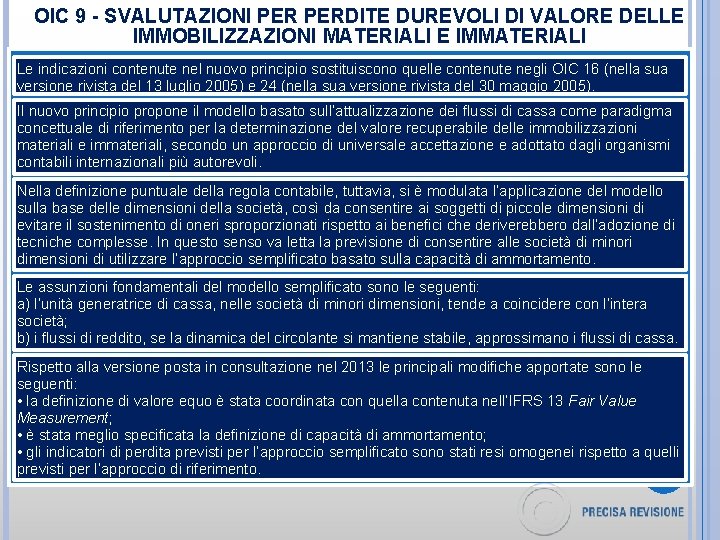 OIC 9 - SVALUTAZIONI PERDITE DUREVOLI DI VALORE DELLE IMMOBILIZZAZIONI MATERIALI E IMMATERIALI Le