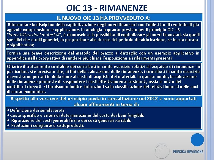 OIC 13 - RIMANENZE IL NUOVO OIC 13 HA PROVVEDUTO A: Riformulare la disciplina