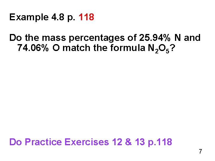 Example 4. 8 p. 118 Do the mass percentages of 25. 94% N and