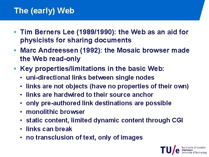 The (early) Web • Tim Berners Lee (1989/1990): the Web as an aid for