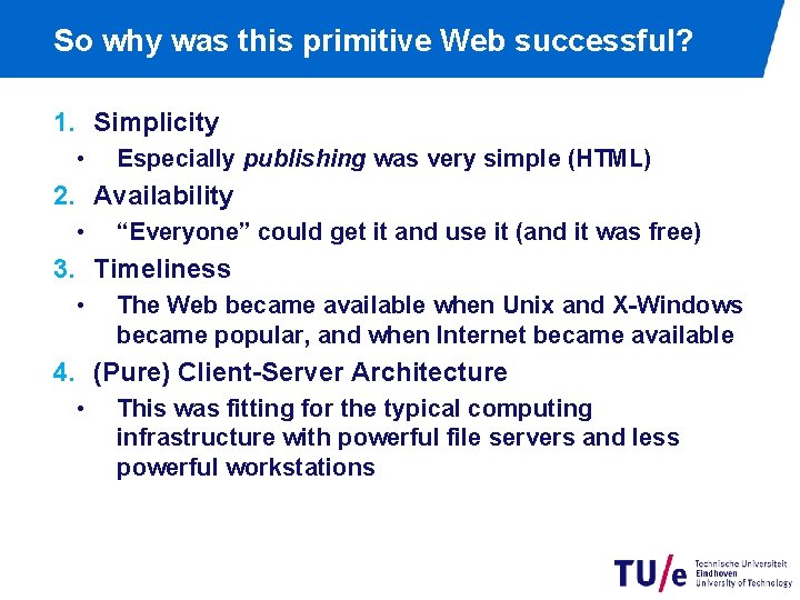 So why was this primitive Web successful? 1. Simplicity • Especially publishing was very