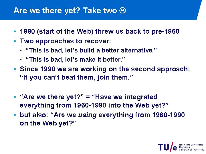 Are we there yet? Take two • 1990 (start of the Web) threw us