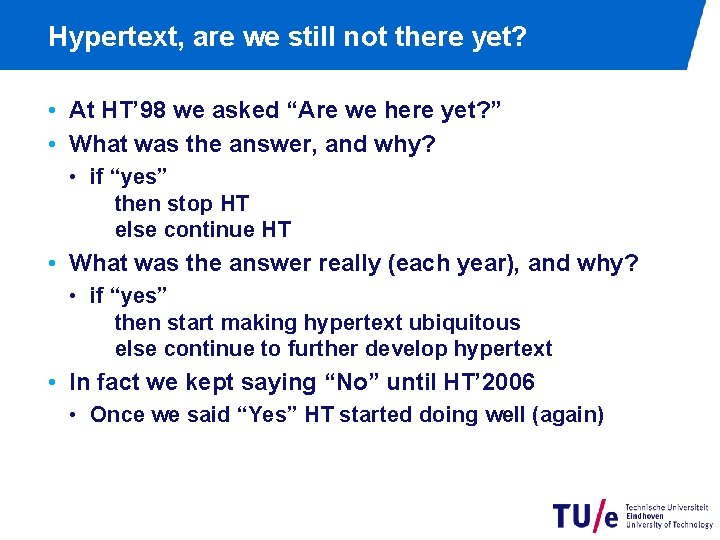 Hypertext, are we still not there yet? • At HT’ 98 we asked “Are