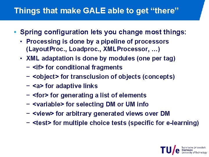 Things that make GALE able to get “there” • Spring configuration lets you change