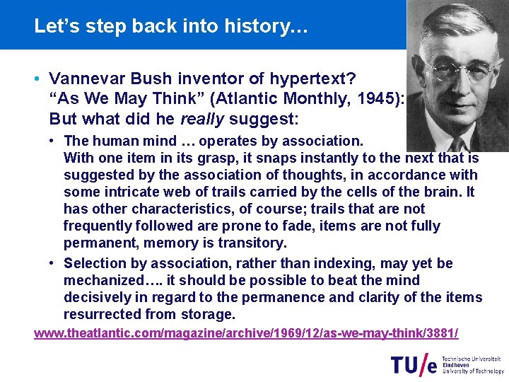 Let’s step back into history… • Vannevar Bush inventor of hypertext? “As We May