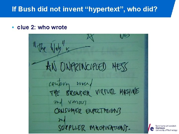 If Bush did not invent “hypertext”, who did? • clue 2: who wrote 