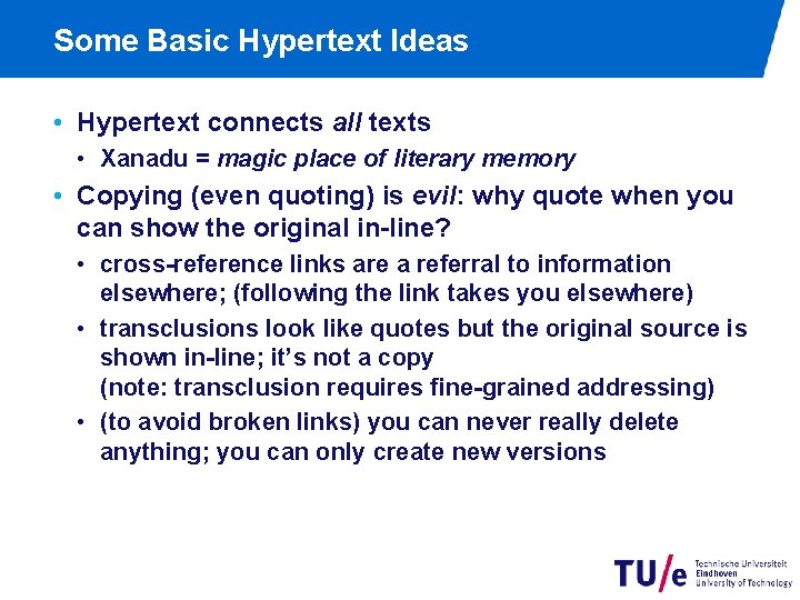 Some Basic Hypertext Ideas • Hypertext connects all texts • Xanadu = magic place