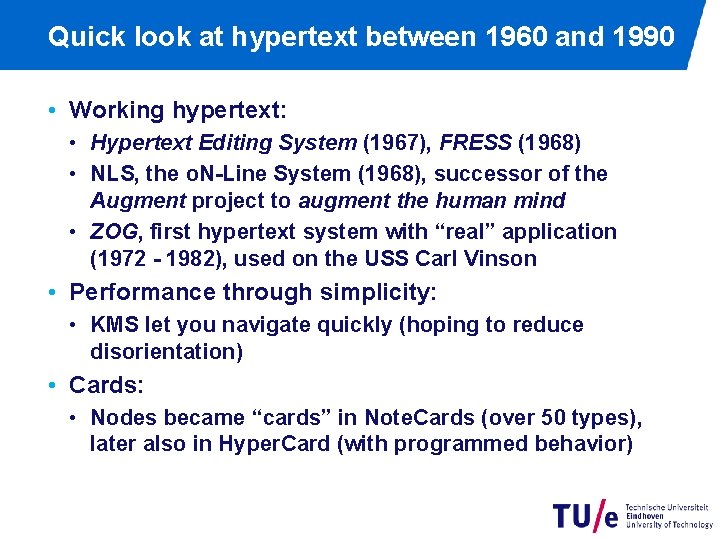 Quick look at hypertext between 1960 and 1990 • Working hypertext: • Hypertext Editing