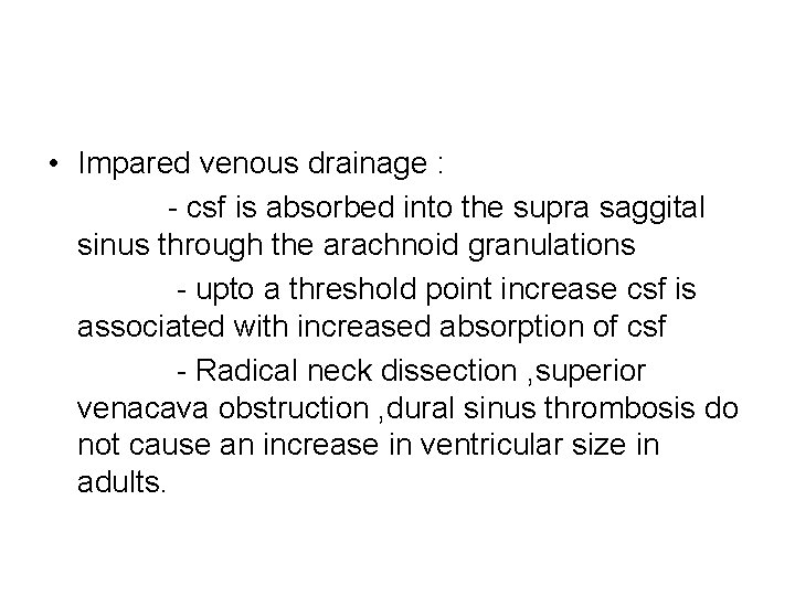  • Impared venous drainage : - csf is absorbed into the supra saggital