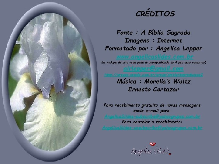CRÉDITOS Fonte : A Bíblia Sagrada Imagens : Internet Formatado por : Angelica Lepper CRÉDITOS Fonte : A Bíblia Sagrada Imagens : Internet Formatado por : Angelica Lepper