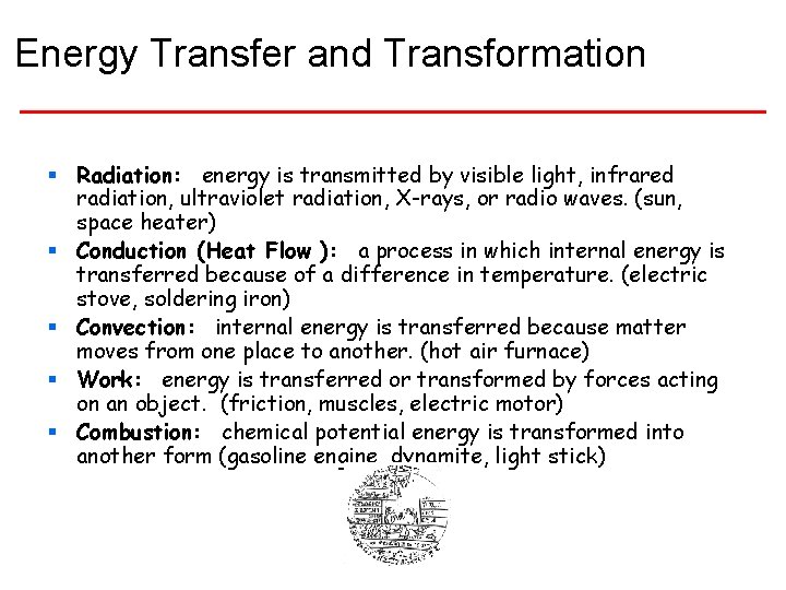Energy Transfer and Transformation § Radiation: energy is transmitted by visible light, infrared radiation,