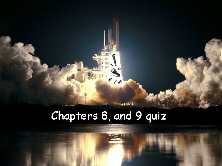 Chapters 8, and 9 quiz 