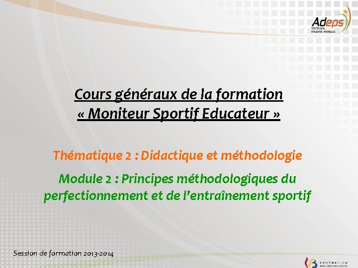 Cours généraux de la formation « Moniteur Sportif Educateur » Thématique 2 : Didactique