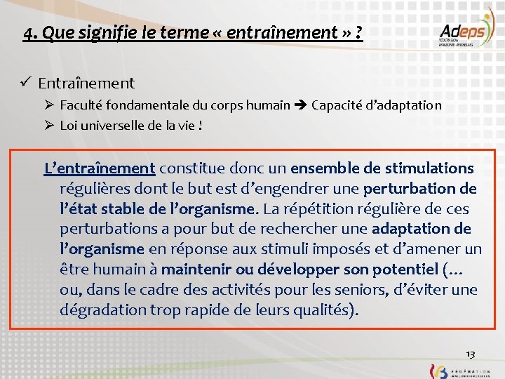 4. Que signifie le terme « entraînement » ? ü Entraînement Ø Faculté fondamentale