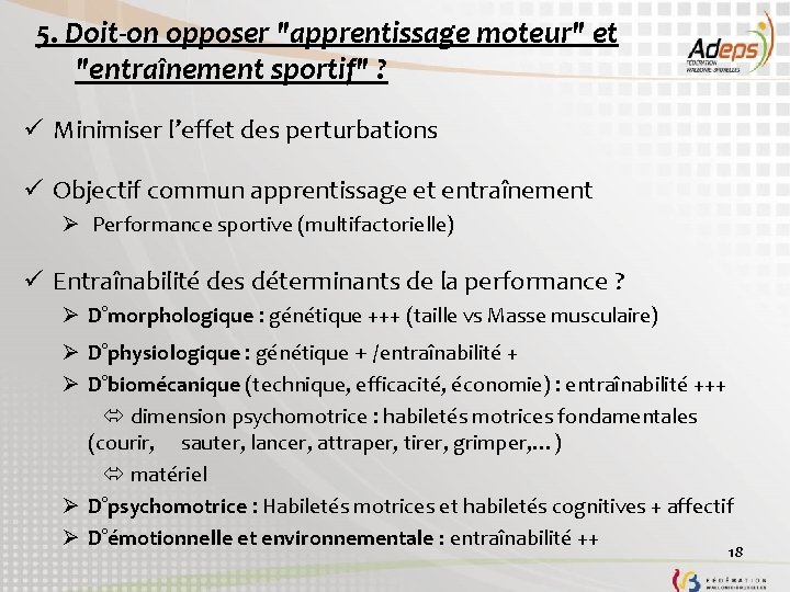 5. Doit-on opposer "apprentissage moteur" et "entraînement sportif" ? ü Minimiser l’effet des perturbations