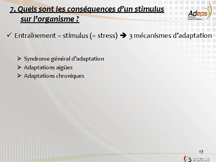 7. Quels sont les conséquences d’un stimulus sur l’organisme ? ü Entraînement = stimulus