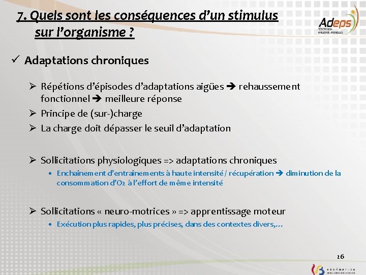 7. Quels sont les conséquences d’un stimulus sur l’organisme ? ü Adaptations chroniques Ø