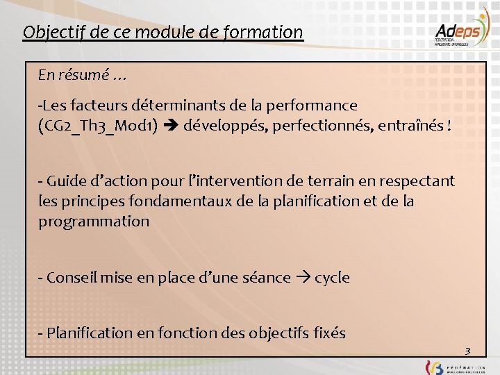 Objectif de ce module de formation En résumé … -Les facteurs déterminants de la