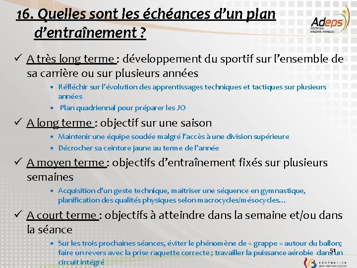 16. Quelles sont les échéances d’un plan d’entraînement ? ü A très long terme