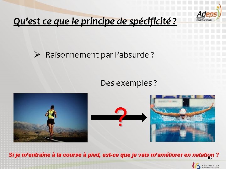 Qu’est ce que le principe de spécificité ? Ø Raisonnement par l’absurde ? Des