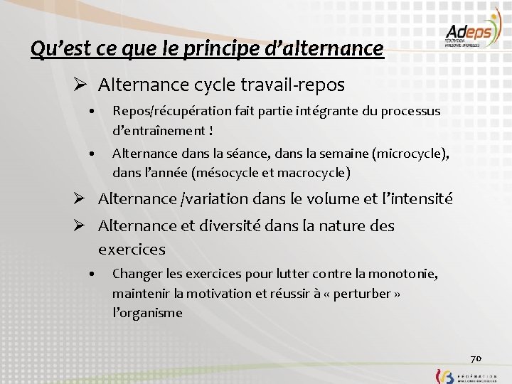 Qu’est ce que le principe d’alternance Ø Alternance cycle travail-repos • Repos/récupération fait partie