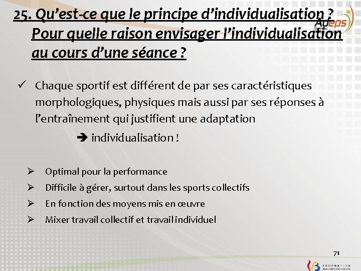 25. Qu’est-ce que le principe d’individualisation ? Pour quelle raison envisager l’individualisation au cours