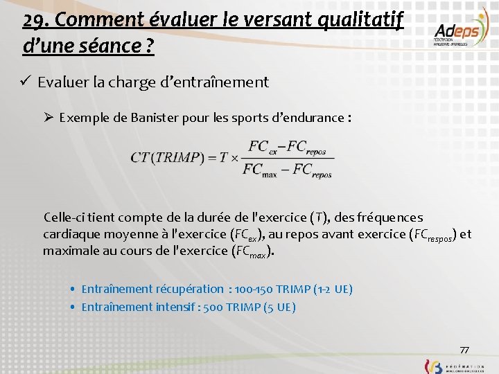 29. Comment évaluer le versant qualitatif d’une séance ? ü Evaluer la charge d’entraînement