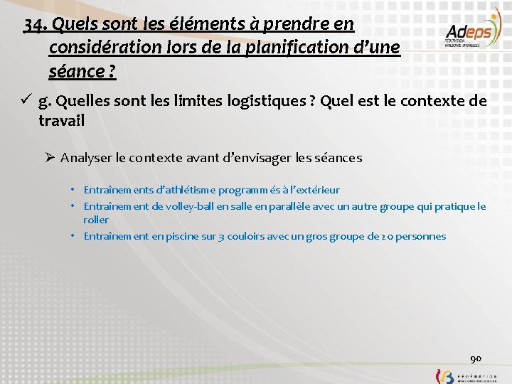 34. Quels sont les éléments à prendre en considération lors de la planification d’une