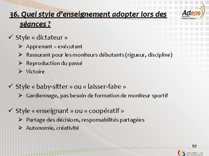 36. Quel style d’enseignement adopter lors des séances ? ü Style « dictateur »