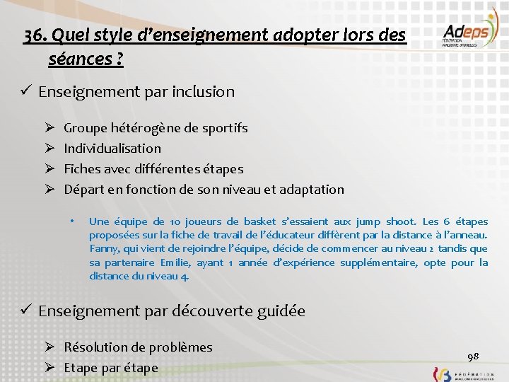 36. Quel style d’enseignement adopter lors des séances ? ü Enseignement par inclusion Ø