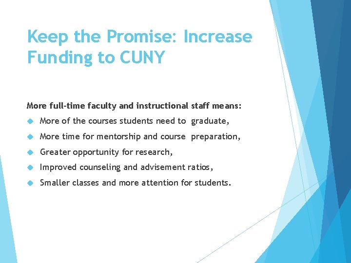 Keep the Promise: Increase Funding to CUNY More full-time faculty and instructional staff means: