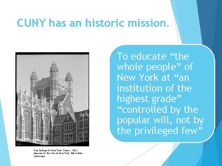 CUNY has an historic mission. To educate “the whole people” of New York at