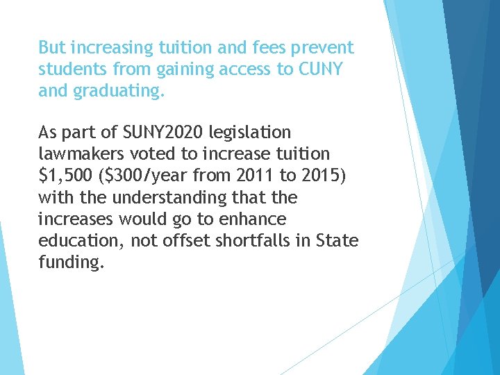 But increasing tuition and fees prevent students from gaining access to CUNY and graduating.