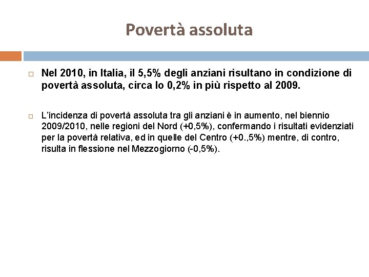 Povertà assoluta Nel 2010, in Italia, il 5, 5% degli anziani risultano in condizione