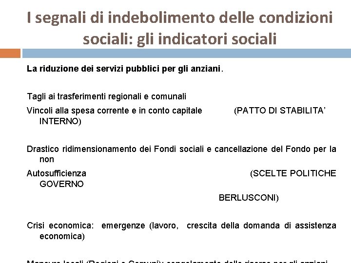 I segnali di indebolimento delle condizioni sociali: gli indicatori sociali La riduzione dei servizi