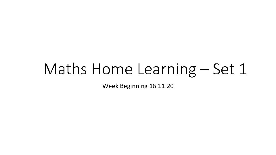 Maths Home Learning – Set 1 Week Beginning 16. 11. 20 