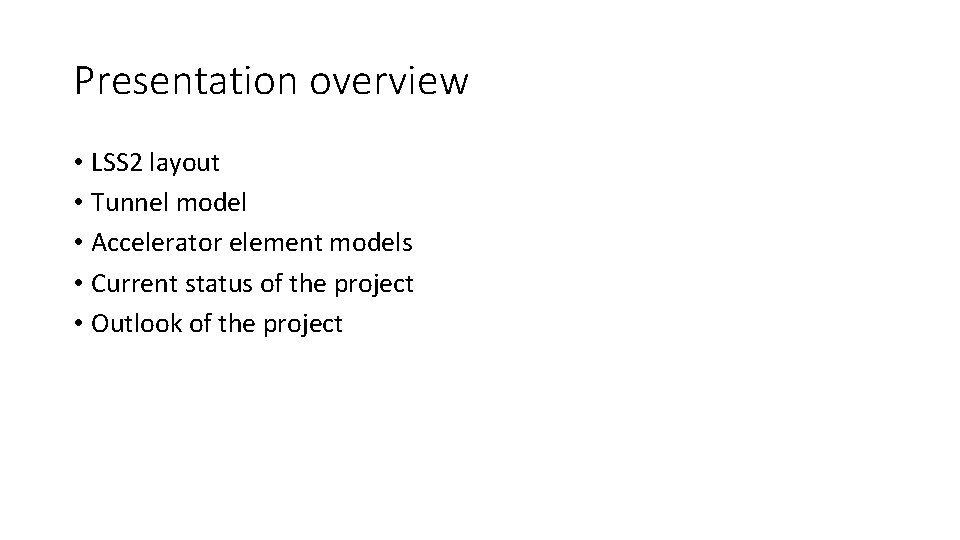 Presentation overview • LSS 2 layout • Tunnel model • Accelerator element models •
