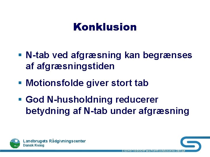 Konklusion § N-tab ved afgræsning kan begrænses af afgræsningstiden § Motionsfolde giver stort tab