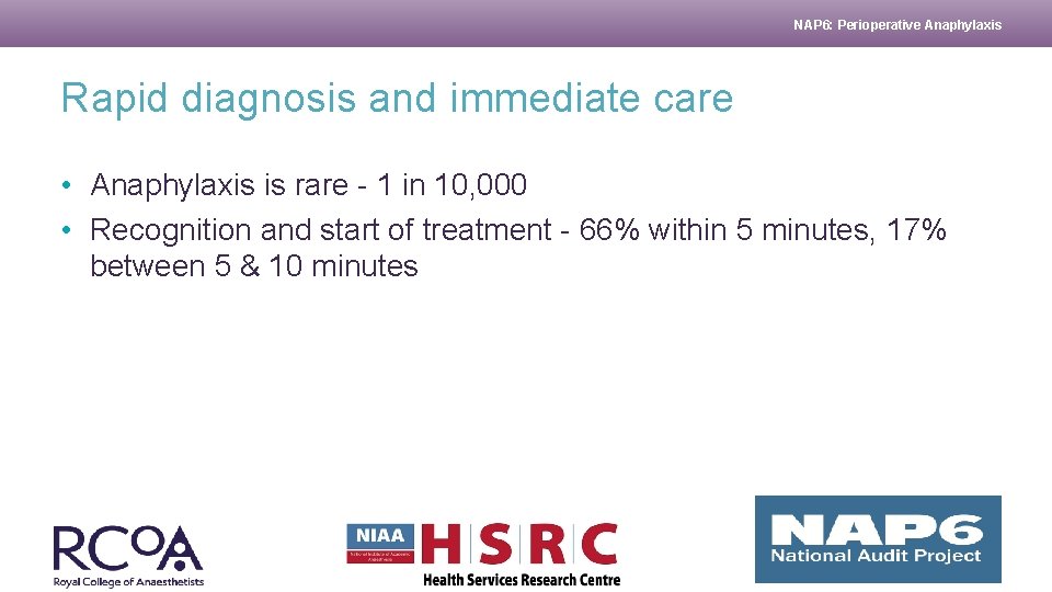 NAP 6: Perioperative Anaphylaxis Rapid diagnosis and immediate care • Anaphylaxis is rare -