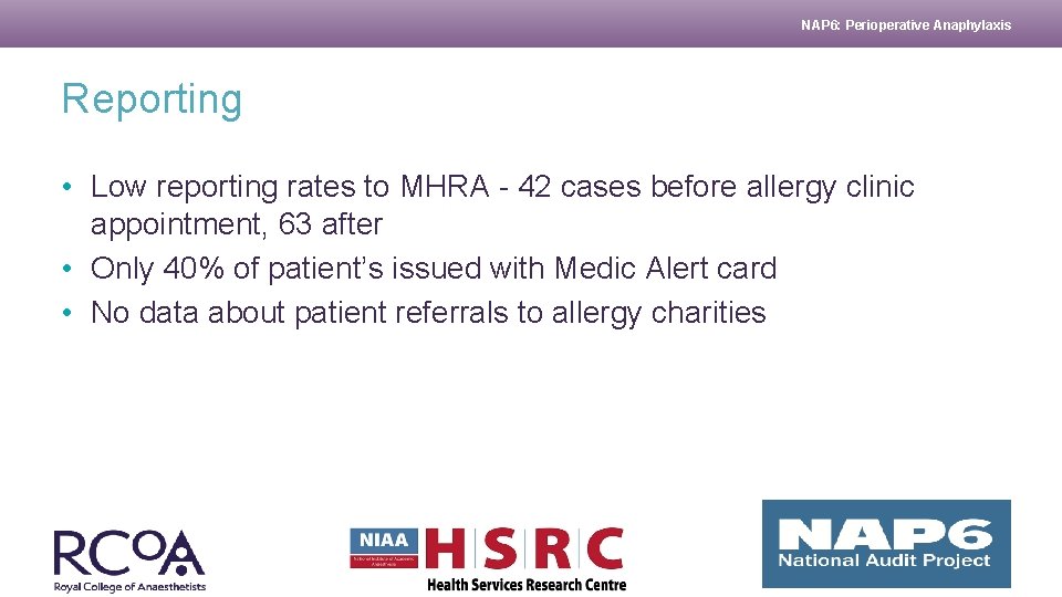 NAP 6: Perioperative Anaphylaxis Reporting • Low reporting rates to MHRA - 42 cases