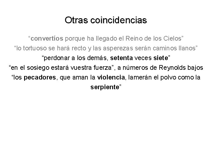 Otras coincidencias “convertíos porque ha llegado el Reino de los Cielos” “lo tortuoso se