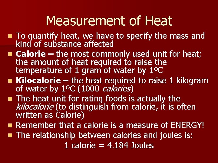 Measurement of Heat n n n To quantify heat, we have to specify the