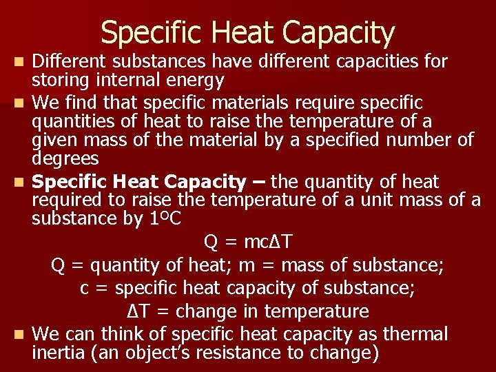 Specific Heat Capacity Different substances have different capacities for storing internal energy n We